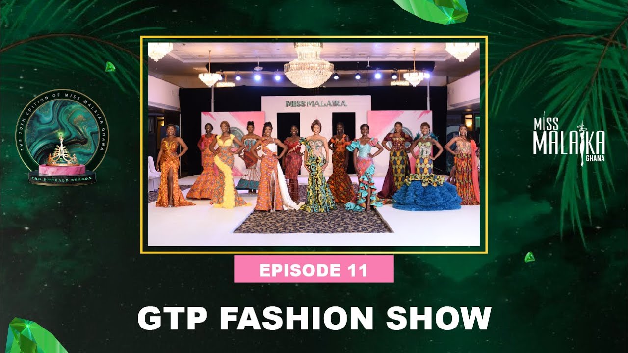 MISS MALAIKA GHANA 2022 - GTP FASHION SHOW - EP11