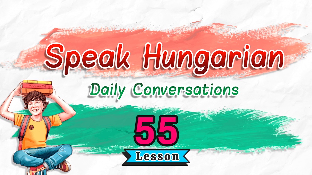 Learn To Speak Hungarian: Daily Conversations | Lesson 55