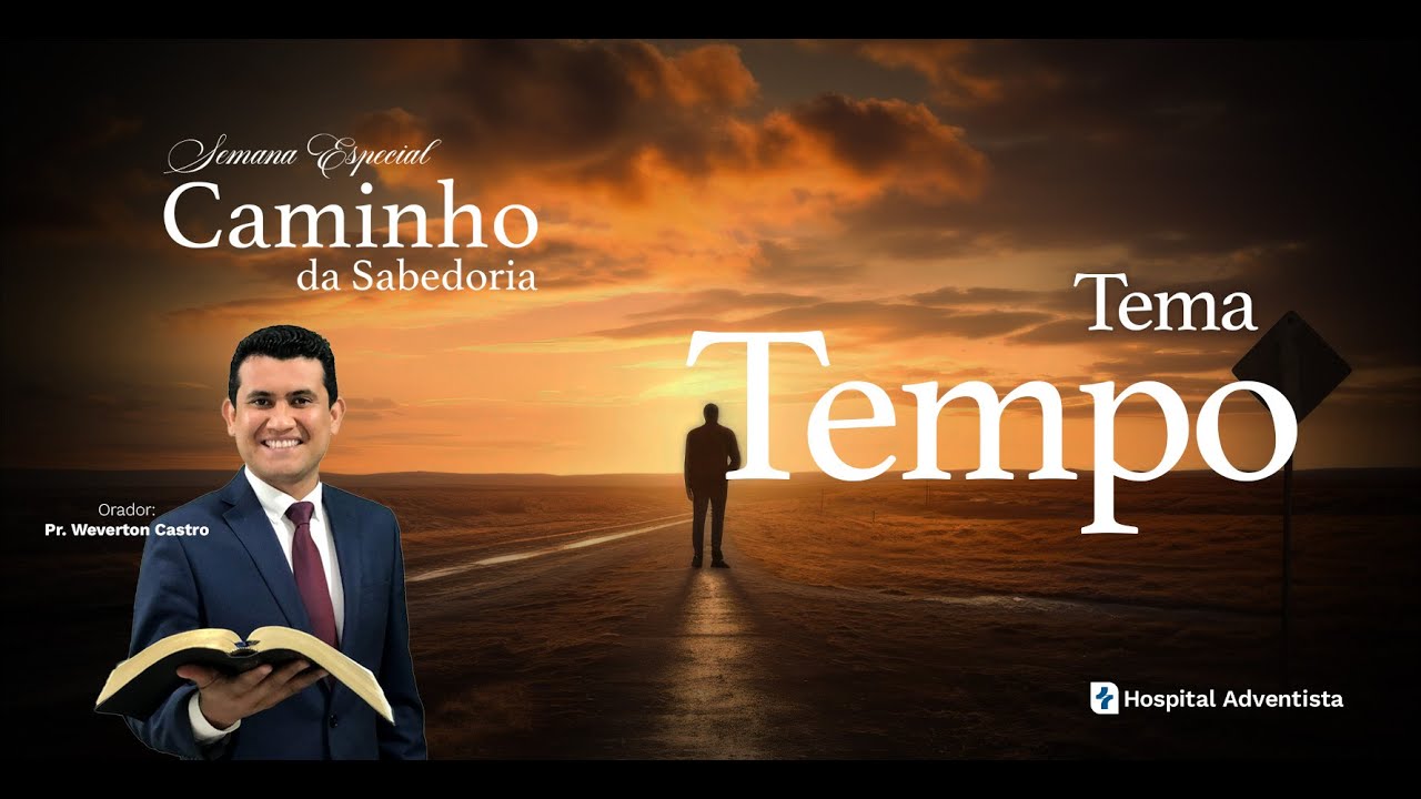 Caminho da Sabedoria | Terça-feira: Tempo | Semana de Oração Hospital Adventista