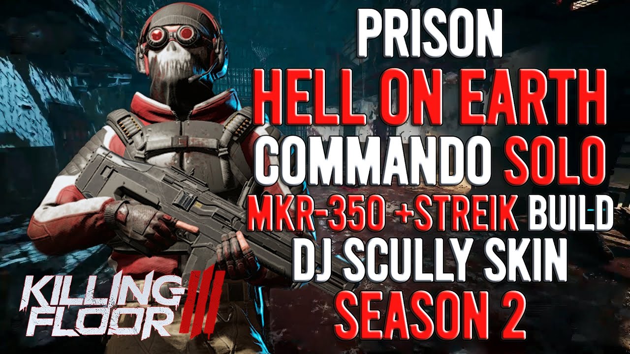 Killing Floor 3 - Season 2, Commando (DJ Scully) Prison, Hell On Earth, Solo
