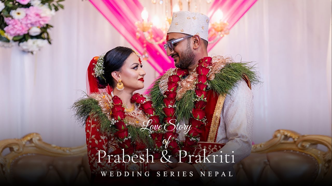Prabesh & prakriti wedding Full video || Prabesh & Prakriti || Wedding Series Nepal