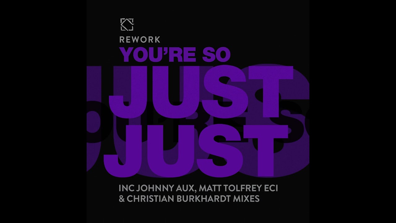 Rework - You're So Just Just Matt Tolfrey EC1 Edit