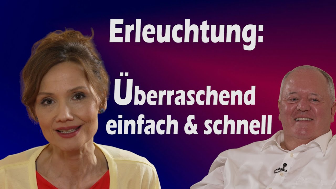 Erleuchtung: &Uuml;berraschend einfach & schnell