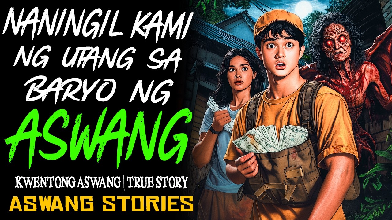NANINGIL KAMI NG UTANG SA BARYO NG MGA ASWANG | Kwentong Aswang | True Story