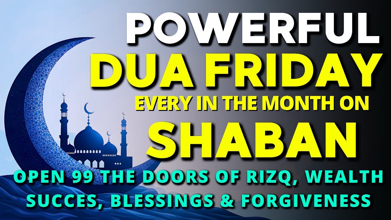 The Most POWERFUL DUA for Friday in Sha'ban 🔑 | For Easy and Unlocking All Doors of Blessings Jummah