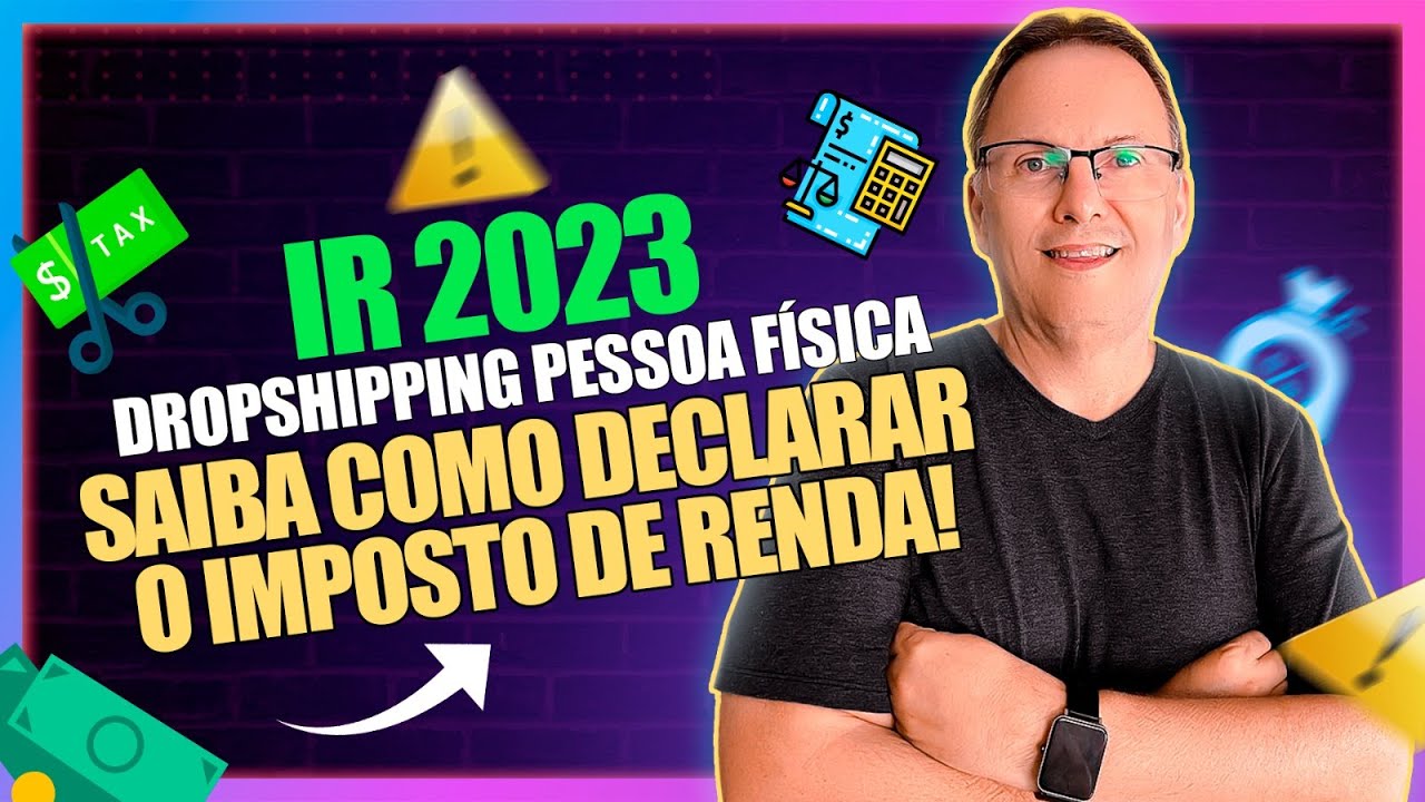 IMPOSTO DE RENDA 2023 DROPSHIPPING PESSOA FÍSICA | SAIBA COMO DECLARAR O IMPOSTO DE RENDA!