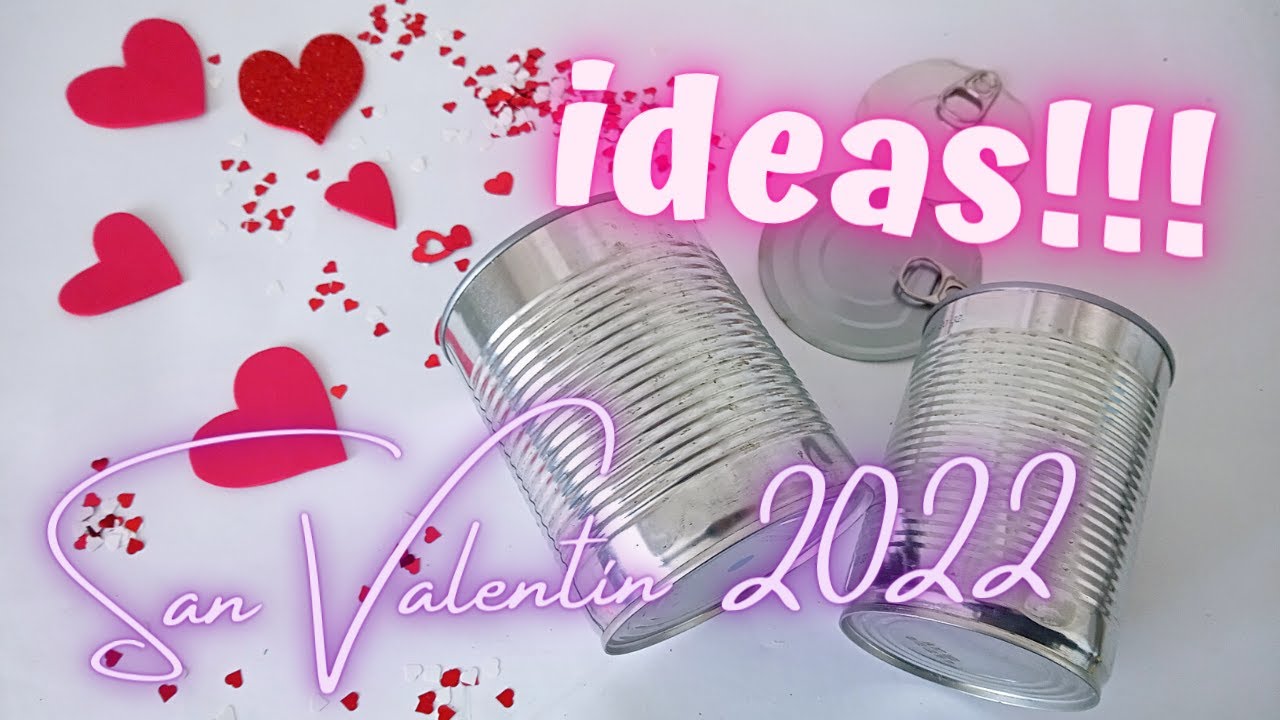 Ideas para San Valentín con Latas de Aluminio/latas decoradas para 14 de febrero
