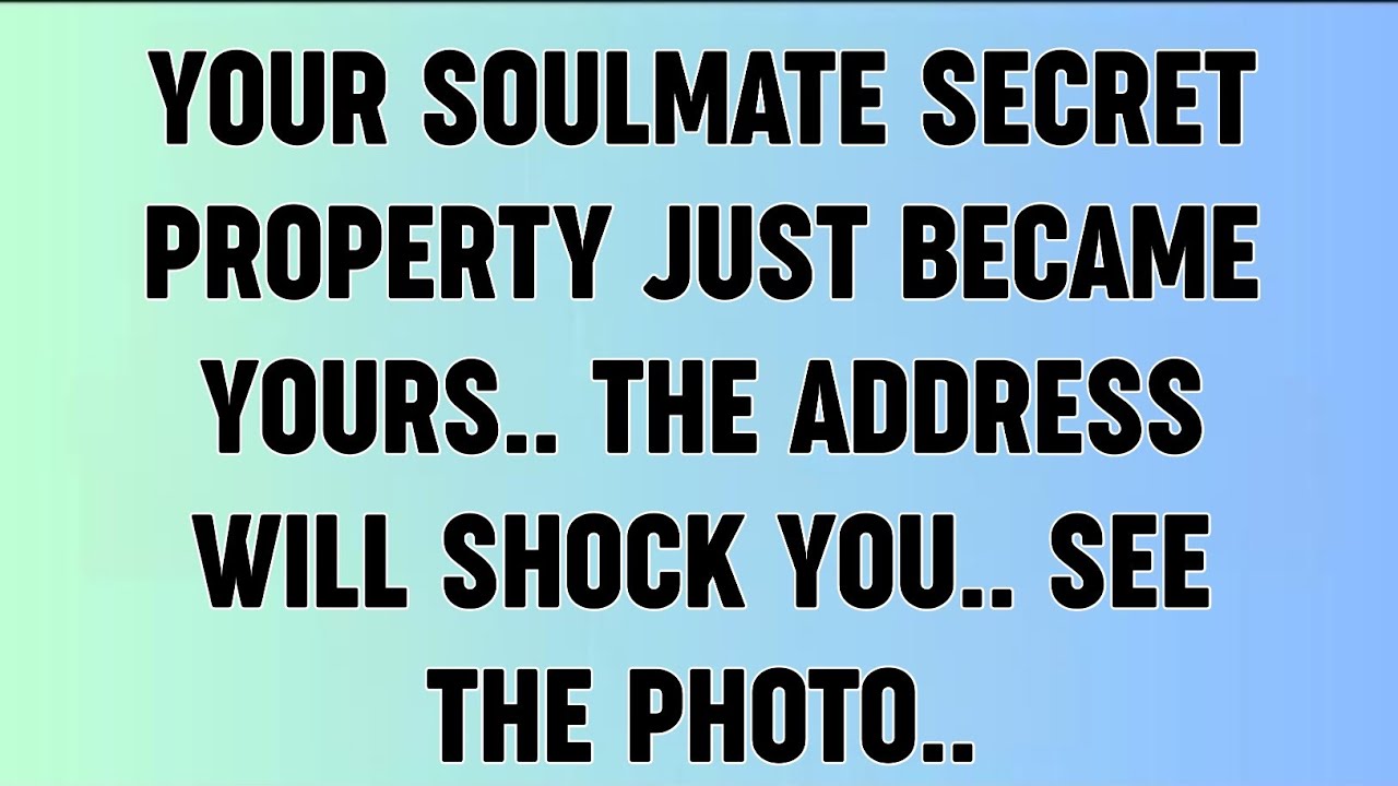 📜YOUR SOULMATE SECRET PROPERTY JUST BECAME YOURS.. THE ADDRESS WILL SHOCK YOU.. SEE THE PHOTO..