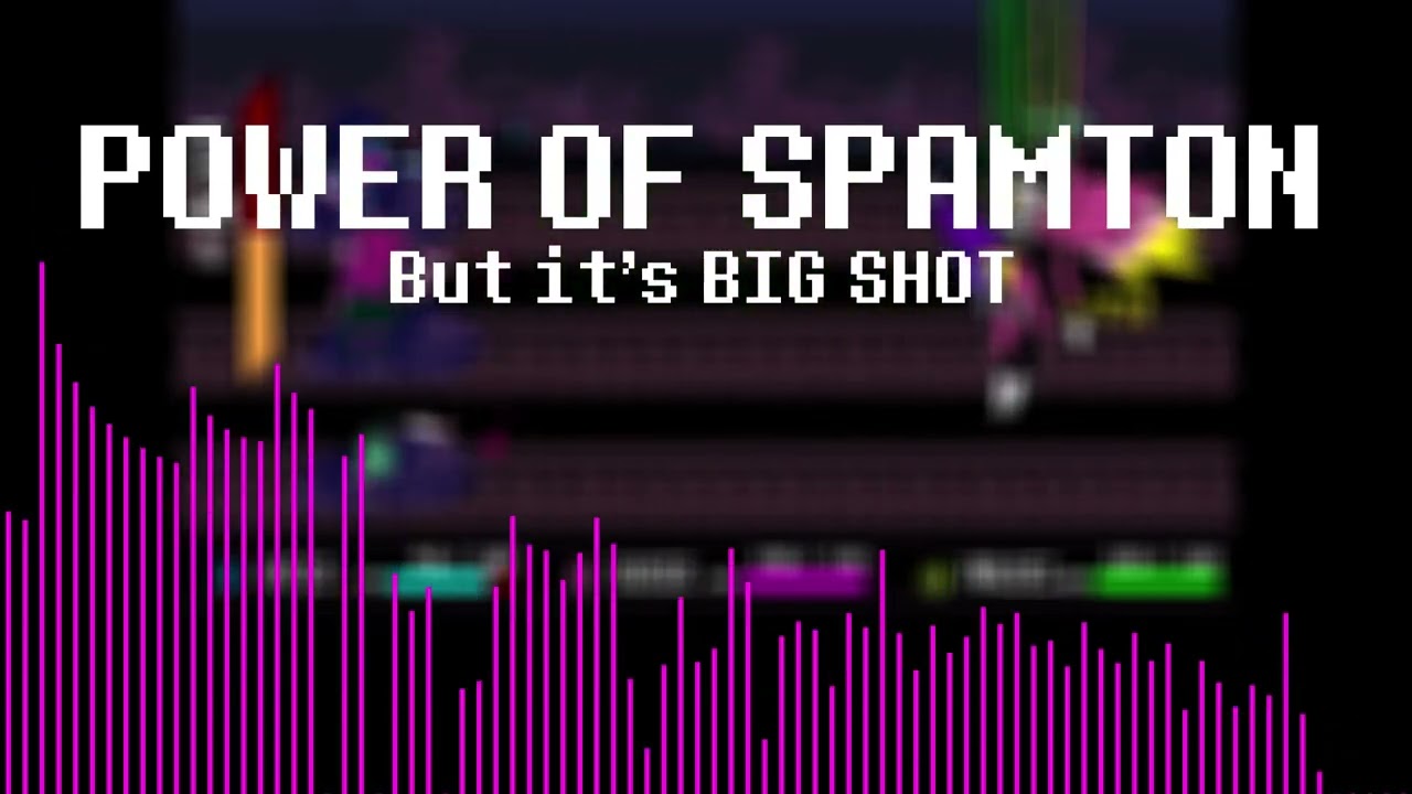 DELTARUNE - POWER OF SPAMTON but it's BIG SHOT