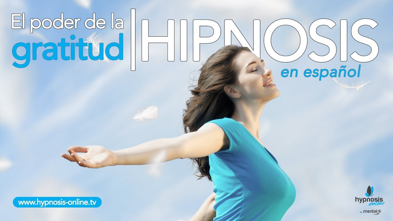 El poder de la gratitud | Hipnosis poderosa para dar las gracias | Hypnosis Online