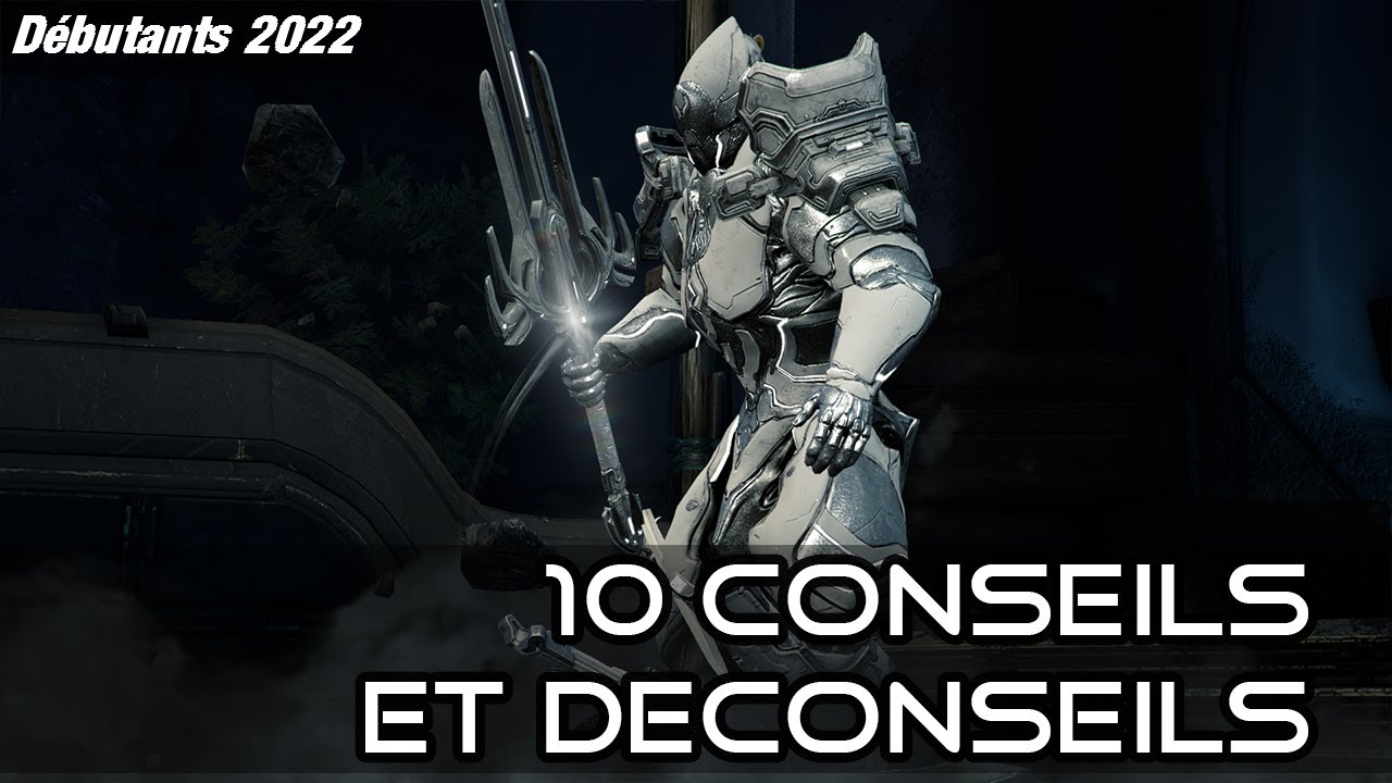 10 Conseils / D&eacute;conseils aux D&eacute;butants 2022 & leurs Accompagnants ;) - Warframe [FR]