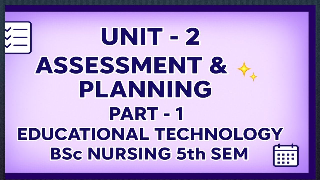 Unit - 2 | Assessment & Planning 📝 | Part -1 | Educational Technology | BSc Nursing 5th Sem ✨