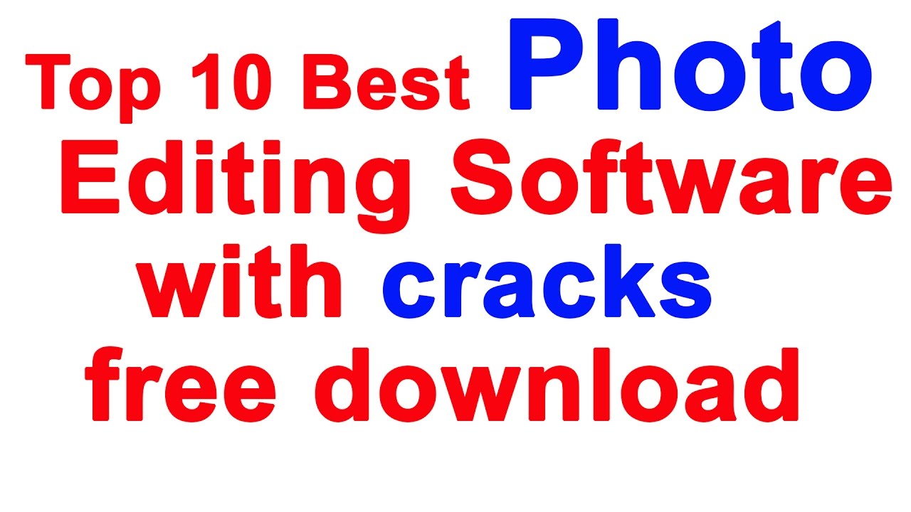 Top 10 Best Photo Editing Software with cracks For PC Windows/MAC &ndash; 2017
