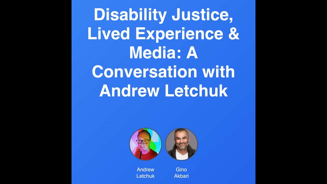Disability Justice, Lived Experience & Media: A Conversation with Andrew Letchuk