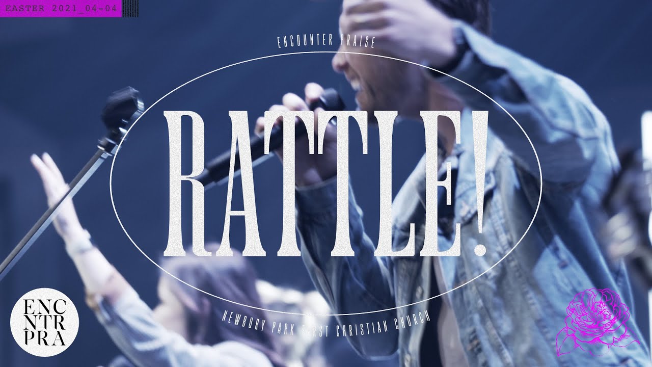 Rattle! • LIVE • Encounter Praise