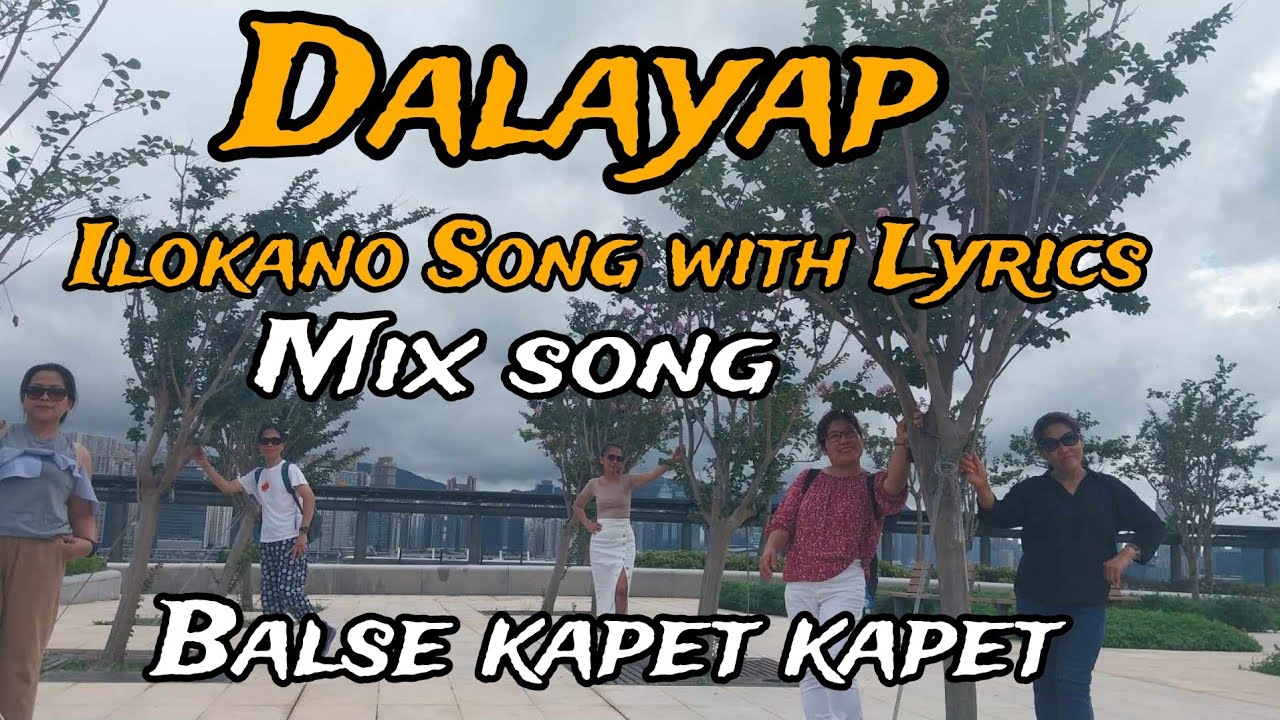Dalayap ..Ilokano Song with Lyrics / mix
