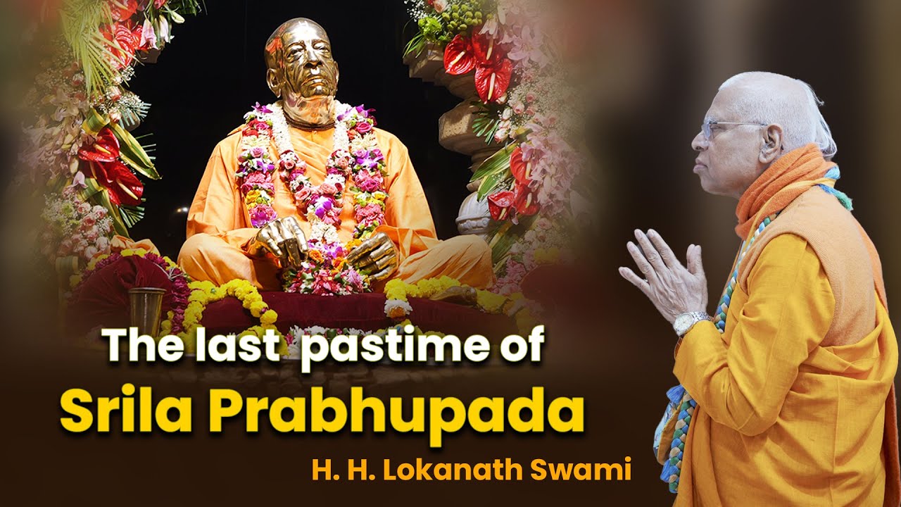 The last  pastime of Srila Prabhupada || Offering || H. H. Lokanath Swami