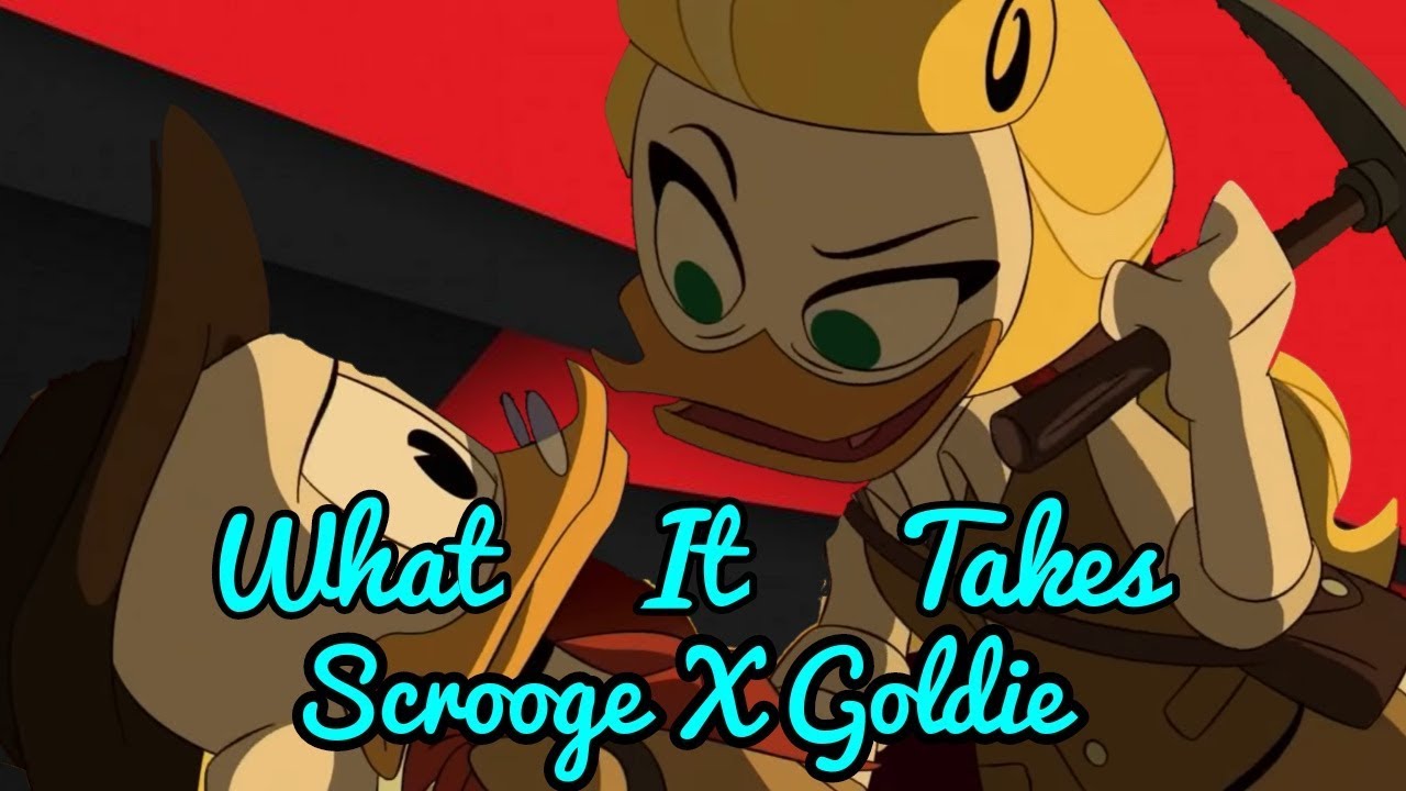 Scrooge X Goldie- What It Takes