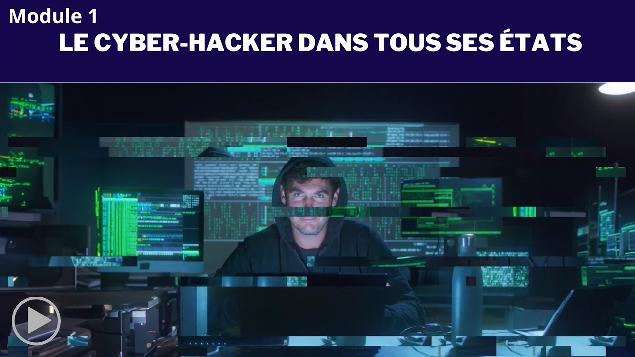 Cybersécurité - Episode 1 : Le Cyber-hacker dans tous ses états