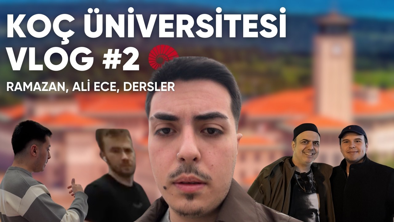 KOÇ ÜNİVERSİTESİ VLOG #2 | RAMAZAN AYI, ALİ ECE, OKUL HAYATI