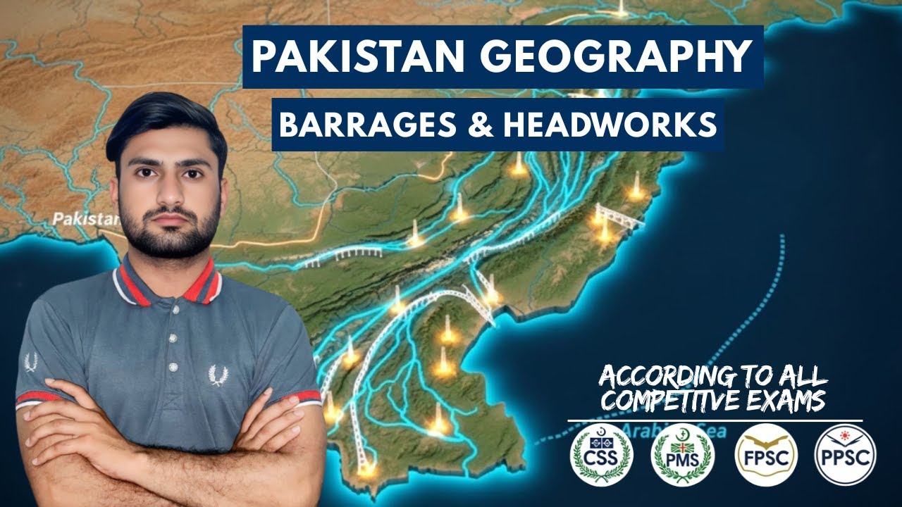 Barrages & Headworks of Pakistan | Pakistan Rivers Map, Canals & Urdu Lecture | CSS, UPSC, PPSC 2025