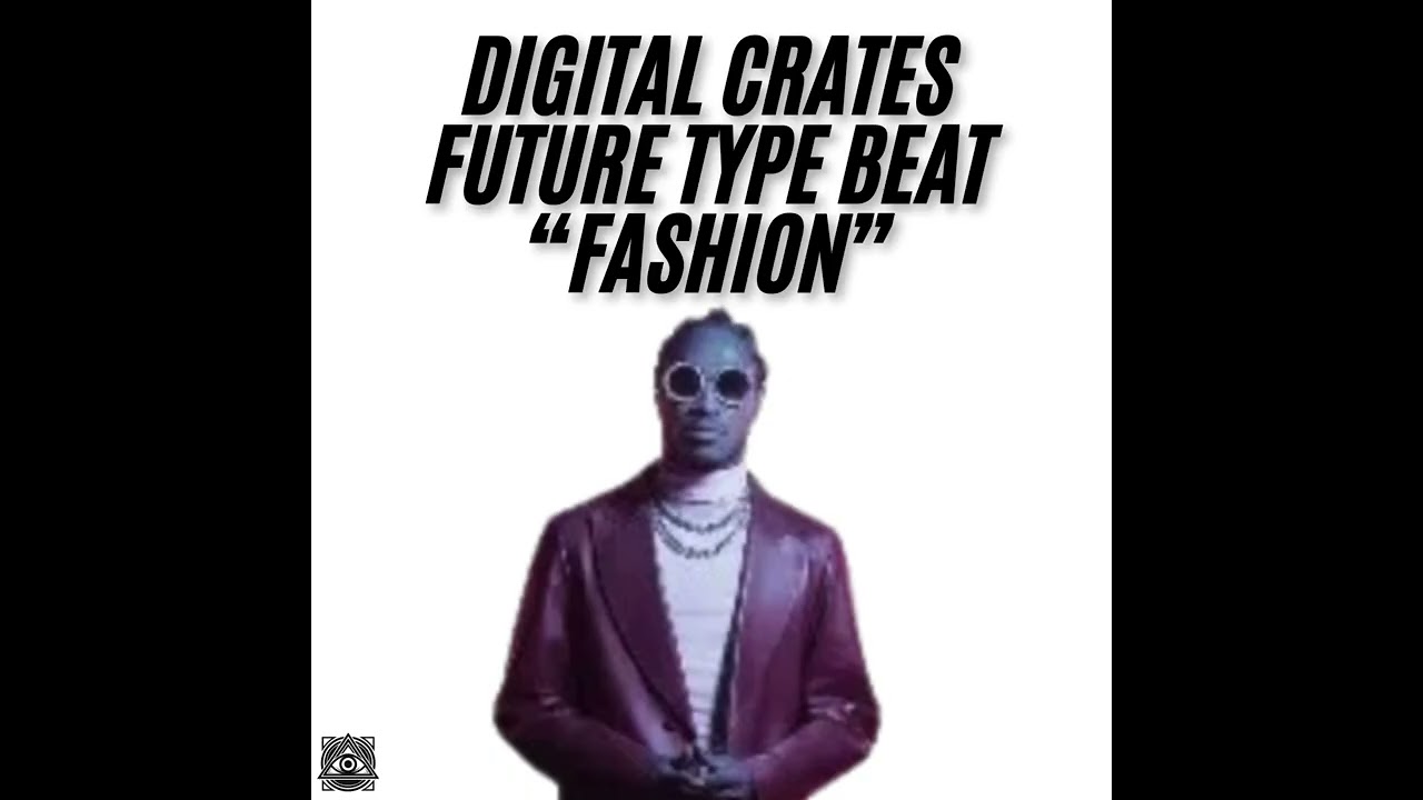 DIGITAL CRATES FUTURE TYPE BEAT 'FASHION'
