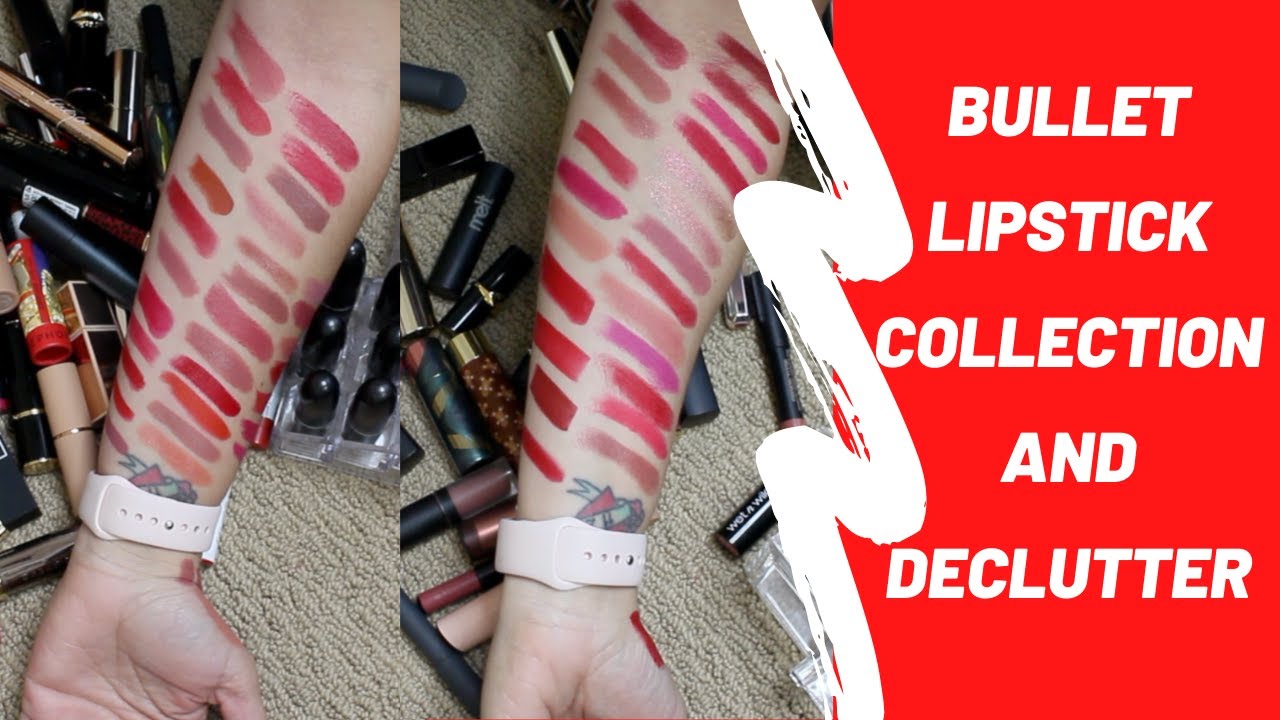 Bullet Lipstick Collection and Declutter WITH SWATCHES | 31% GONE | Lippies Part 1