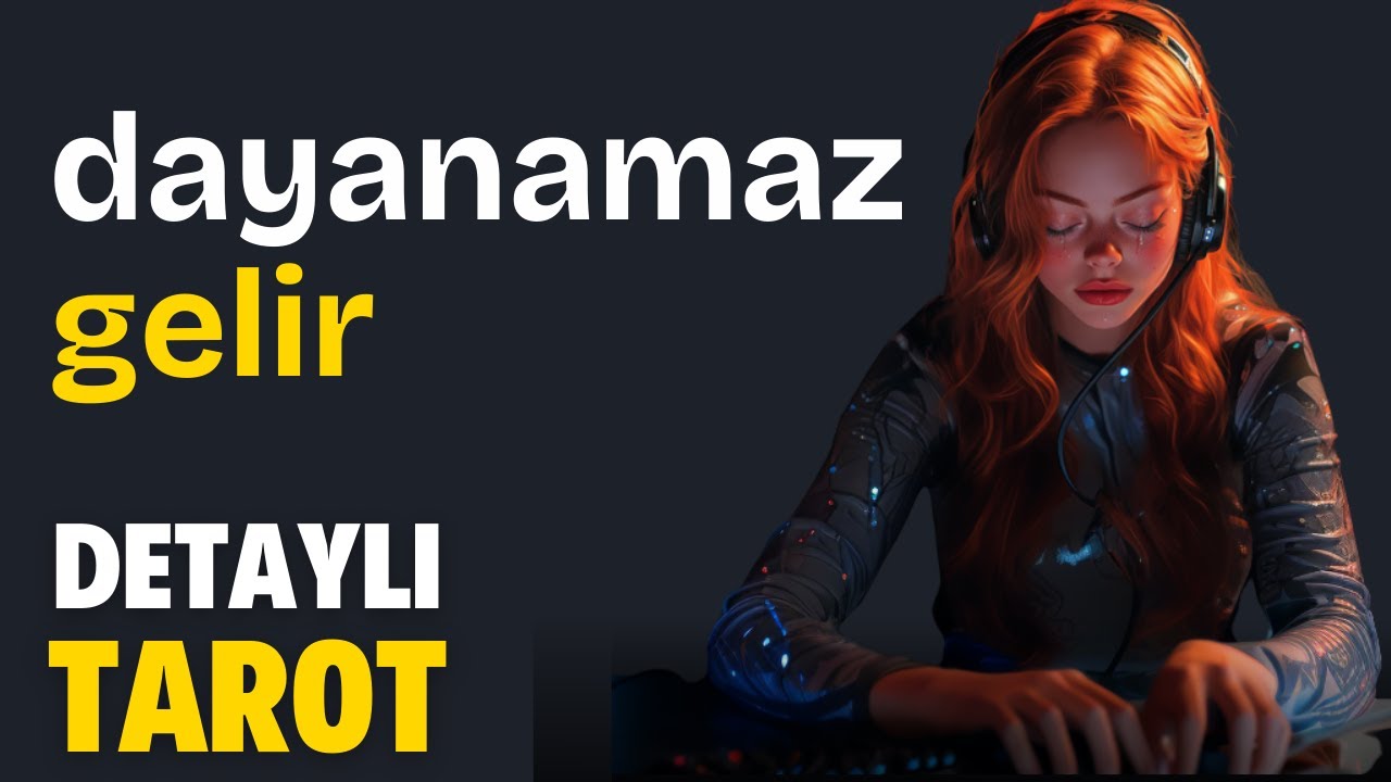 Dayanamaz Gelir O 😊  Zamansız Detaylı Tarot