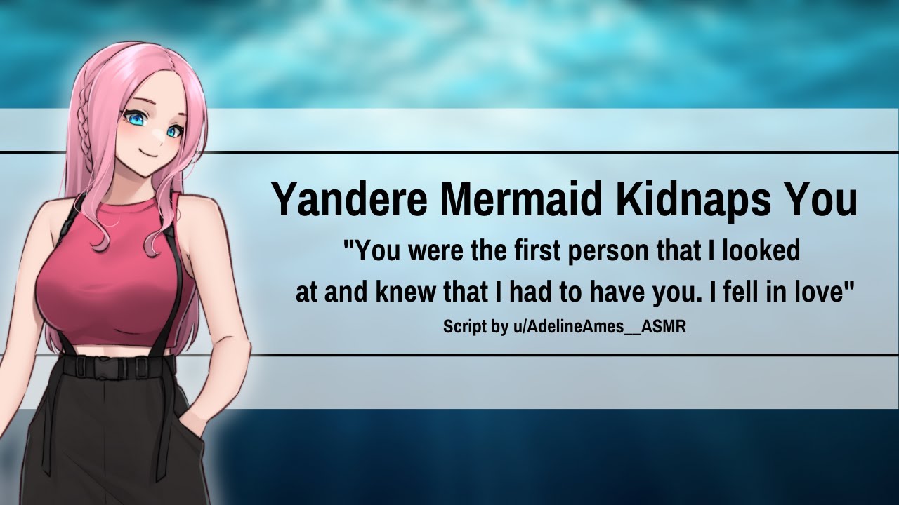 Yandere Mermaid Kidnaps You [F4M] [Siren] [Fantasy] [Obsessive] [Kidnapping] [Possessive]