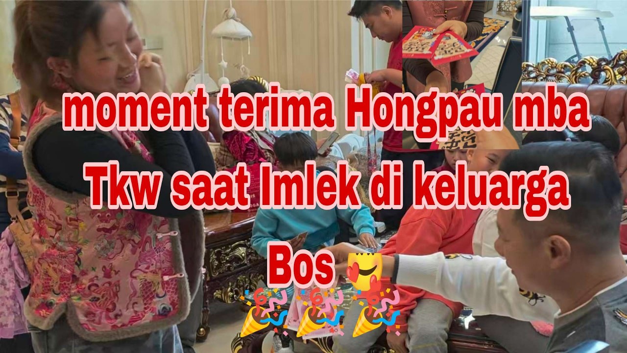 moment mba Tkw trima Hongpau pas Imlek di keluarga Bos 🥳✨🤪🙏🏻🥰🤫