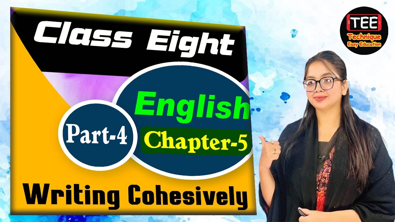 Class 8 English chapter 5 | Writing Cohesively  | Part 4 | New Curriculum
