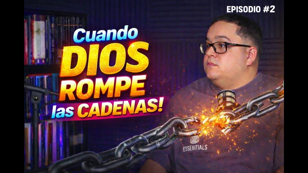 Testimonio: Cuando Dios Rompe Las Cadenas Episodio#2