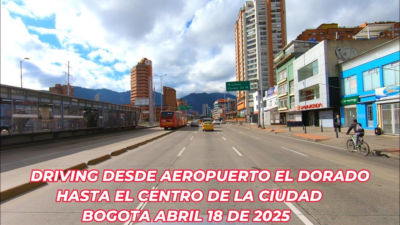 DRIVING DESDE AEROPUERTO EL DORADO HASTA EL CENTRO    BOGOTA ABRIL 18 DE 2025