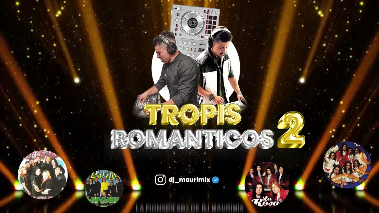 TROPI ROMANTICOS 2 ❤️ (Chaparral,Gorilas,Potencia,LaRosa) - DJ MAURIMIX🎧