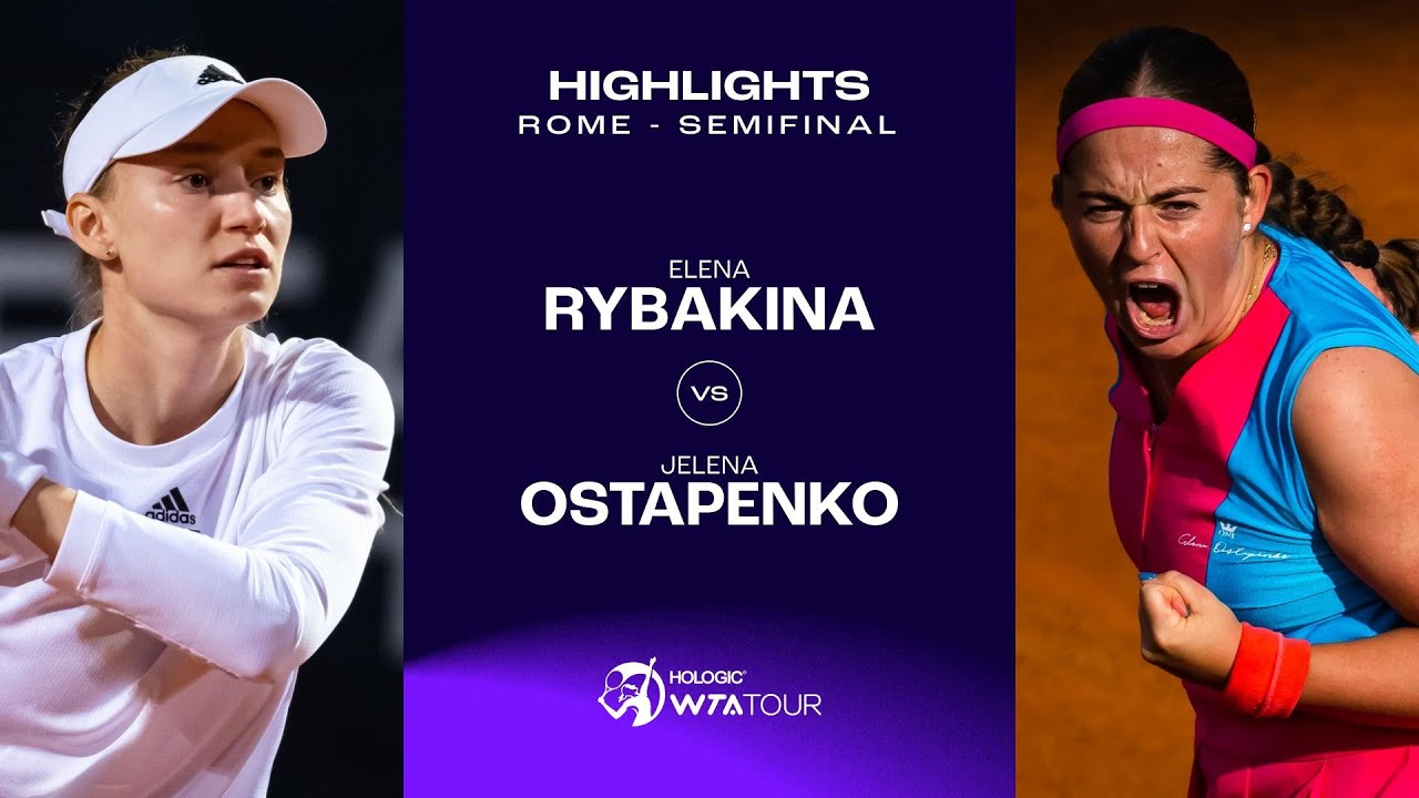 Elena Rybakina vs. Jelena Ostapenko | 2023 Rome Semifinal | WTA Match Highlights