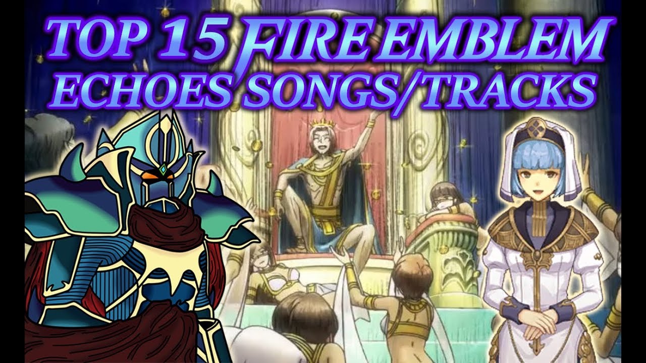 Top 15 Fire Emblem Echoes Songs/Tracks