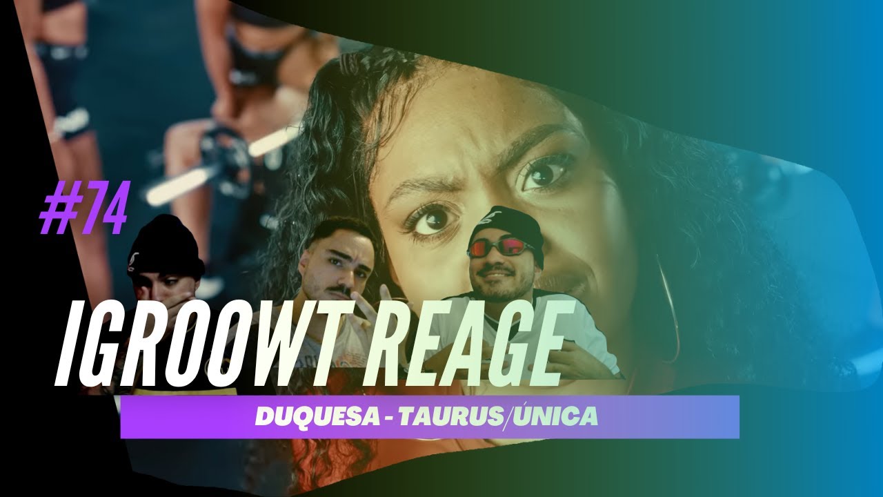 REACT/REAÇÃO - Duquesa - TAURUS/ÚNICA (Clipe oficial)