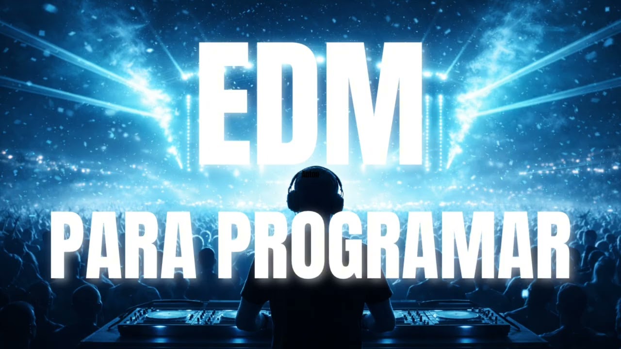EDM PARA PROGRAMAR 💻 Música Electrónica para Concentrarse