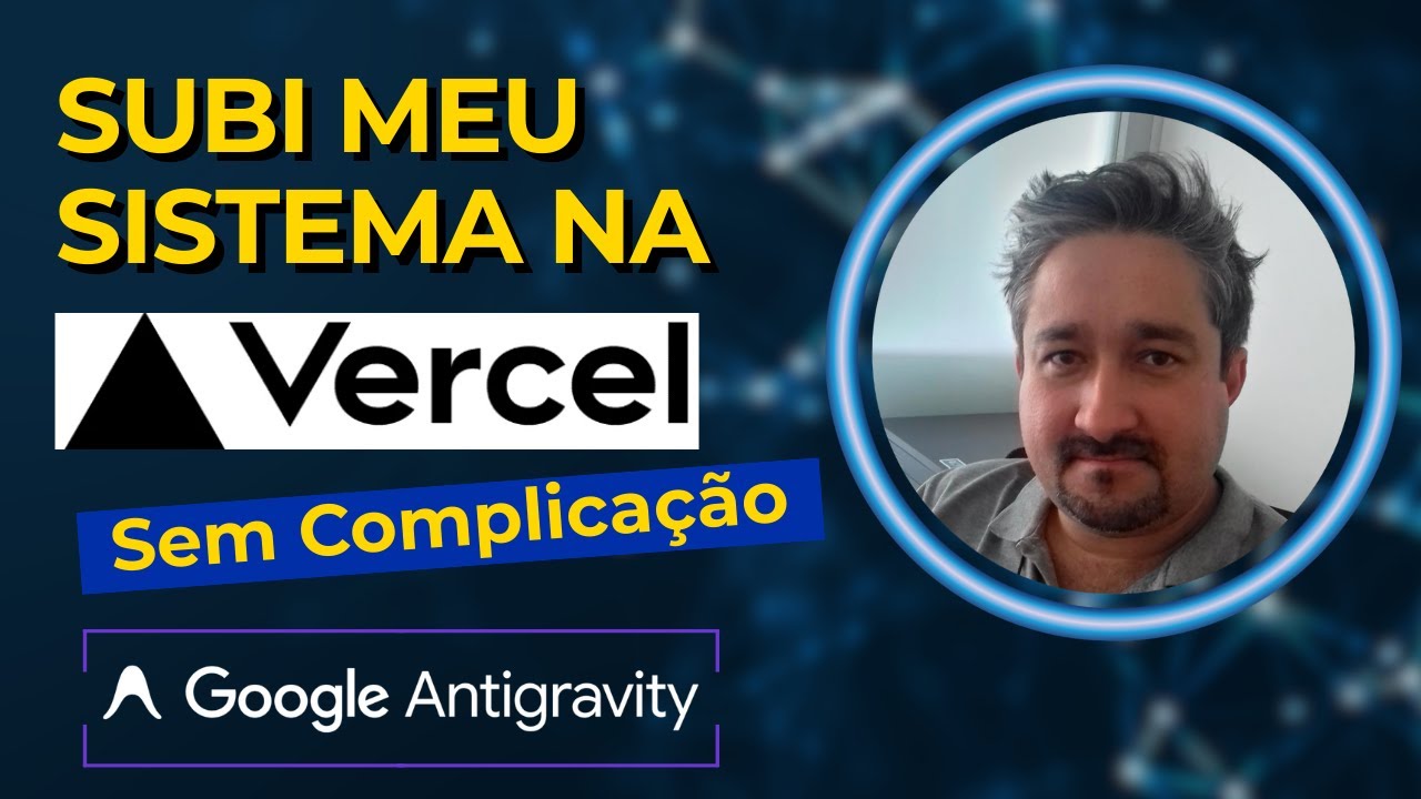 Eu Coloco um Sistema no ar Facilmente Usando essas Duas Ferramentas (Google Antigravity + Vercel)