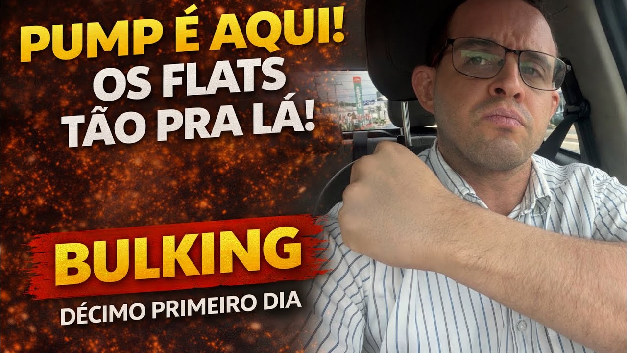 BULKING DIA 11 - CONVERSA  NO CARRO
