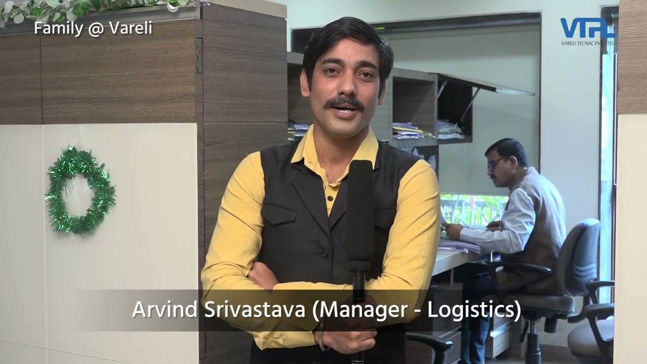 Lifeline of Vareli - Arvind Srivastava, Manager - Logistics | VTPL