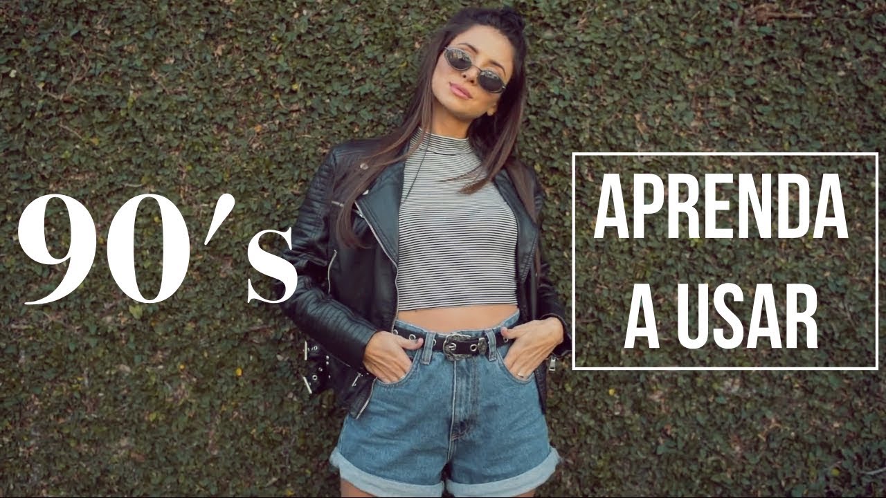 COMO USAR TENDÊNCIAS DOS ANOS 90 HOJE - Viihrocha