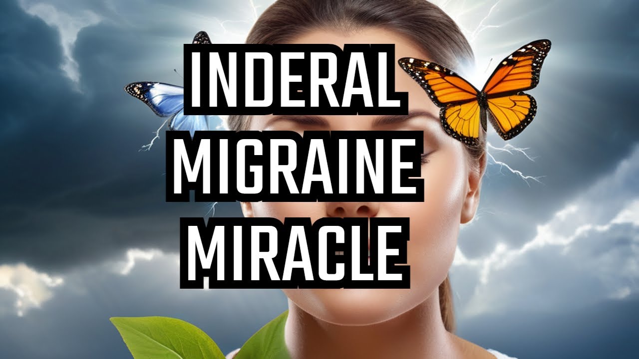 Overcome migraines with Inderal: the ultimate guide