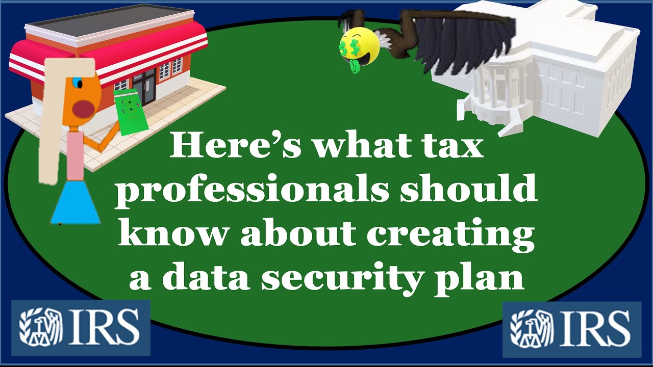 IRS Tips Here&rsquo;s what tax professionals should know about creating a data security plan