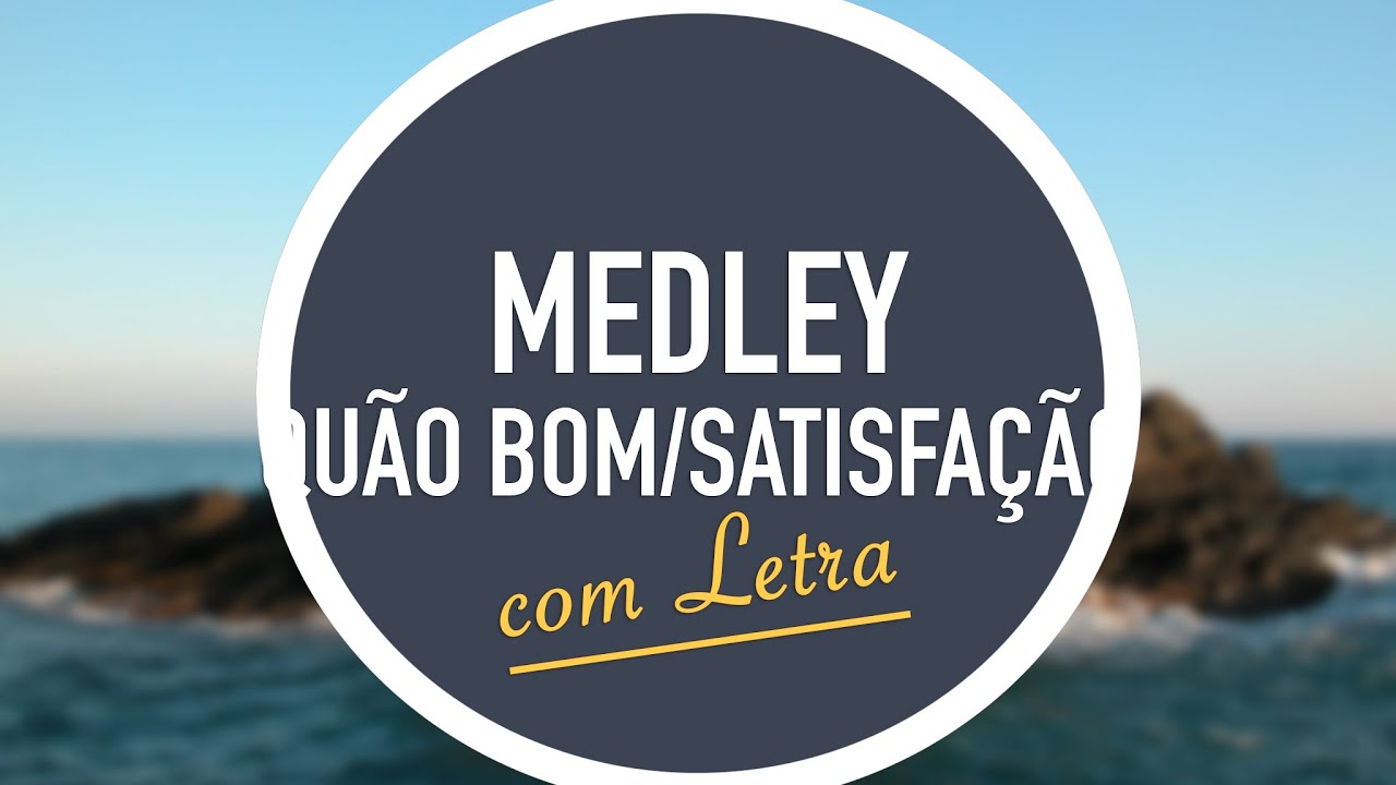 MEDLEY: Qu&atilde;o Bom | Satisfa&ccedil;&atilde;o | O Amor Sem Deus &Eacute; Passageiro | CD JOVEM | MENOS UM