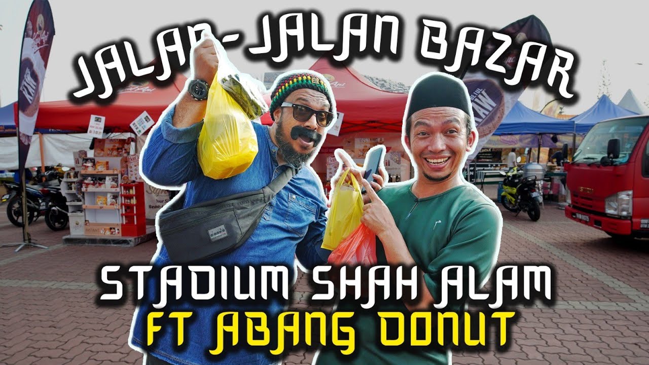 BAZAAR RAMADAN STADIUM SHAH ALAM KECOH DENGAN ABANG DONUT