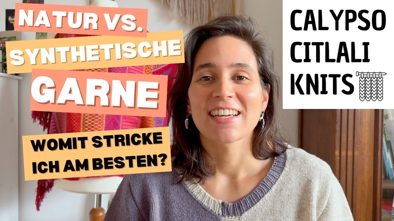 NATUR VS. SYNTHETISCHES GARN - Womit stricke ich am besten? mit Calypso