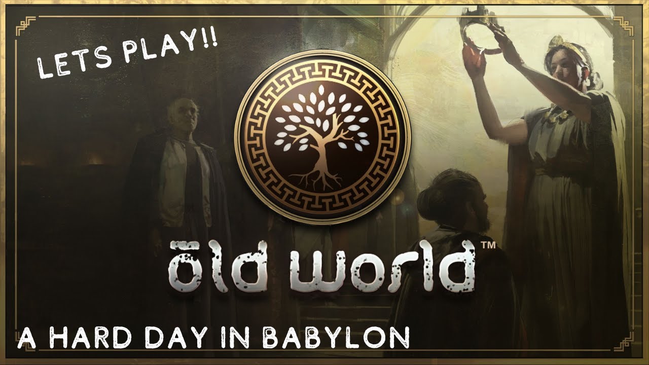 Let's Play Old World as Babylon! A Hard Day in Babylon