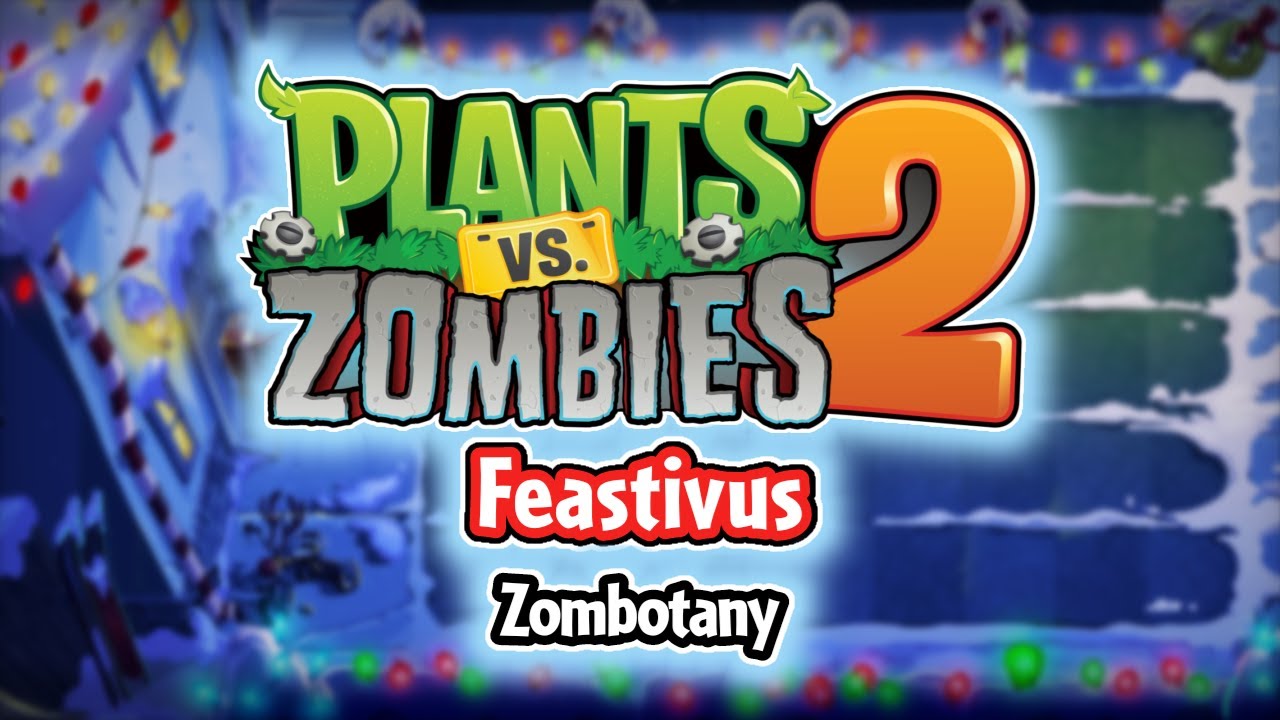 Feastivus Zombotany - Plants vs Zombies 2 [Fan Made Soundtrack]