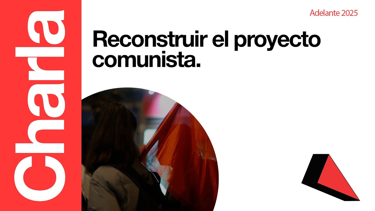 Reconstruir el proyecto comunista | #ADELANTE2025